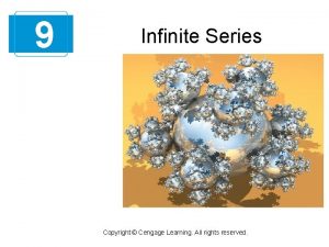 9 Infinite Series Copyright Cengage Learning All rights