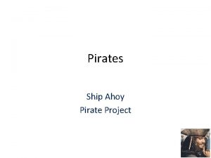 Pirates Ship Ahoy Pirate Project To be able