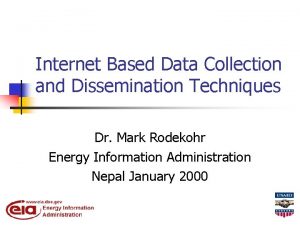 Internet Based Data Collection and Dissemination Techniques Dr