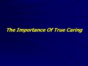 The Importance Of True Caring The Importance Of