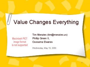 Value Changes Everything Tim Menzies timmenzies us Phillip