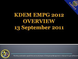 KDEM EMPG 2012 OVERVIEW 13 September 2011 Building