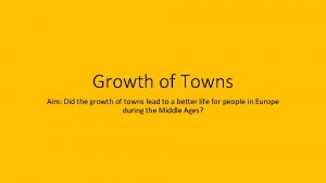 Growth of Towns Aim Did the growth of
