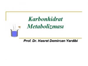 Karbonhidrat Metabolizmas Prof Dr Hasret Demircan Yardibi n