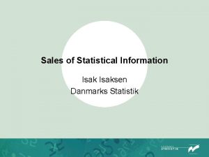 Sales of Statistical Information Isaksen Danmarks Statistik The