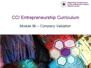 CCI Entrepreneurship Curriculum Module 8 b Company Valuation