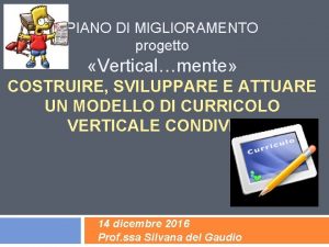 PIANO DI MIGLIORAMENTO progetto Verticalmente COSTRUIRE SVILUPPARE E