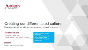 Creating our differentiated culture We want a culture