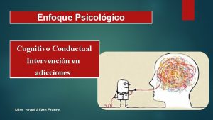 Enfoque Psicolgico Cognitivo Conductual Intervencin en adicciones Mtro