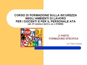 CORSO DI FORMAZIONE SULLA SICUREZZA NEGLI AMBIENTI DI