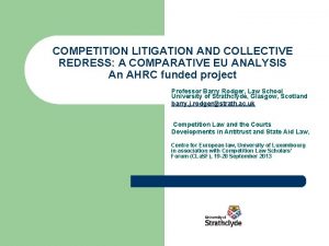 COMPETITION LITIGATION AND COLLECTIVE REDRESS A COMPARATIVE EU