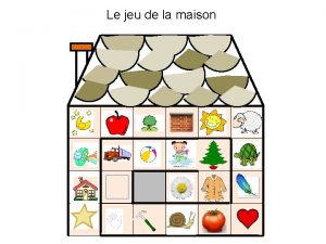 Le jeu de la maison La maison Etude