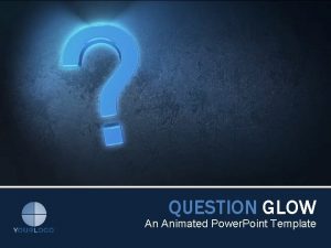 QUESTION GLOW An Animated Power Point Template Animated
