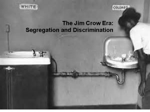The Jim Crow Era Segregation and Discrimination In