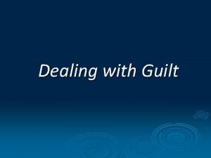 Dealing with Guilt Universal Nature of Guilt Romans