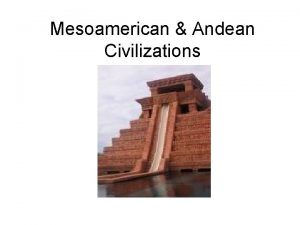 Mesoamerican Andean Civilizations Mesoamerica In what is now