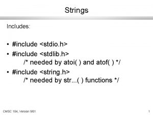 Strings Includes include stdio h include stdlib h