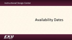 Instructional Design Center Availability Dates Megan Jones Instructional