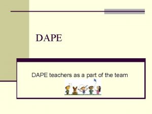 DAPE teachers as a part of the team