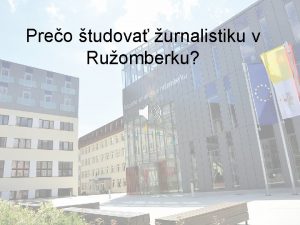 Preo tudova urnalistiku v Ruomberku Mme pikovo vybaven