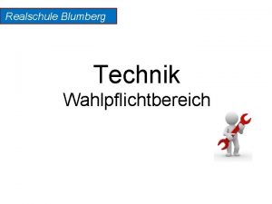 Realschule Blumberg Technik Wahlpflichtbereich Gliederung 1 Das Fach