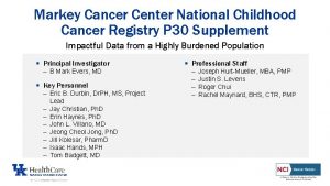 Markey Cancer Center National Childhood Cancer Registry P