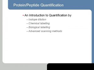 ProteinPeptide Quantification An Introduction to Quantification by Isotope