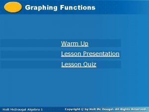 Graphing Functions Warm Up Lesson Presentation Lesson Quiz