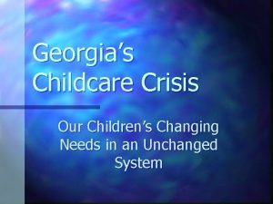 Georgias Childcare Crisis Our Childrens Changing Needs in