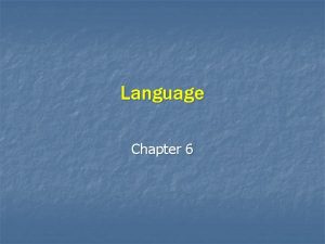 Language Chapter 6 Key Question What are Languages