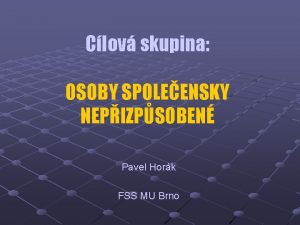 Clov skupina OSOBY SPOLEENSKY NEPIZPSOBEN Pavel Hork FSS