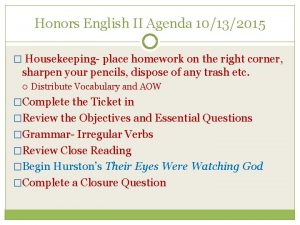 Honors English II Agenda 10132015 Housekeeping place homework