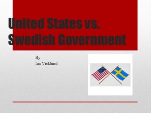 United States vs Swedish Government By Ian Vicklund