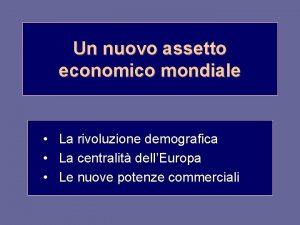 Un nuovo assetto economico mondiale La rivoluzione demografica