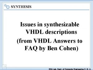 SYNTHESIS Issues in synthesizable VHDL descriptions from VHDL