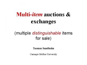 Multiitem auctions exchanges multiple distinguishable items for sale