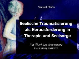 Samuel Pfeifer Seelische Traumatisierung als Herausforderung in Therapie