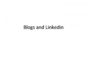 Blogs and Linkedin http www linkedin comprofileview id7376776auth