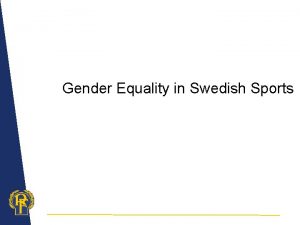 Gender Equality in Swedish Sports Gender Equality Objectives