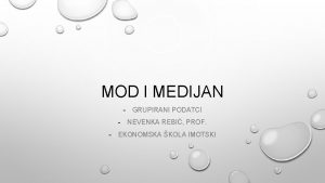 MOD I MEDIJAN GRUPIRANI PODATCI NEVENKA REBI PROF