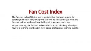 Fan Cost Index The fan cost index FCI