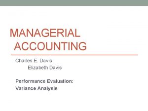 MANAGERIAL ACCOUNTING Charles E Davis Elizabeth Davis Performance