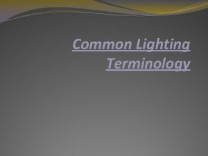 Common Lighting Terminology Common Lighting Terminology Incident Light