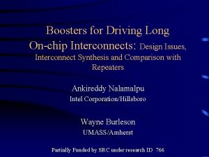 Boosters for Driving Long Onchip Interconnects Design Issues