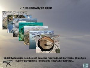 7 niesamowitych dziur Widok tych miejsc na zdjciach