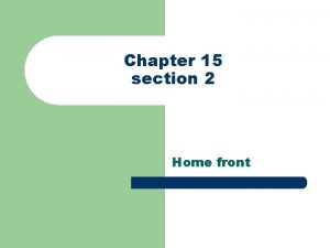 Chapter 15 section 2 Home front Focus Question