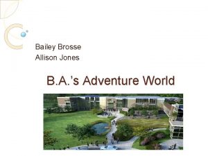 Bailey Brosse Allison Jones B A s Adventure