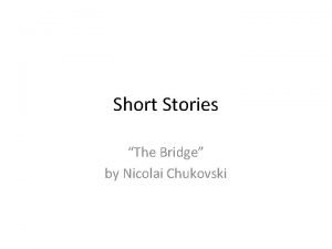 Short Stories The Bridge by Nicolai Chukovski Russia