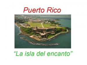 Puerto Rico La isla del encanto La Isla