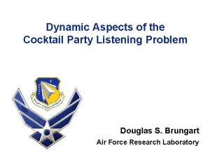 Dynamic Aspects of the Cocktail Party Listening Problem